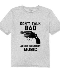 Don't Talk Bad About Country Music T Shirt