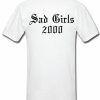 Sad Girl 2000 T Shirt Back