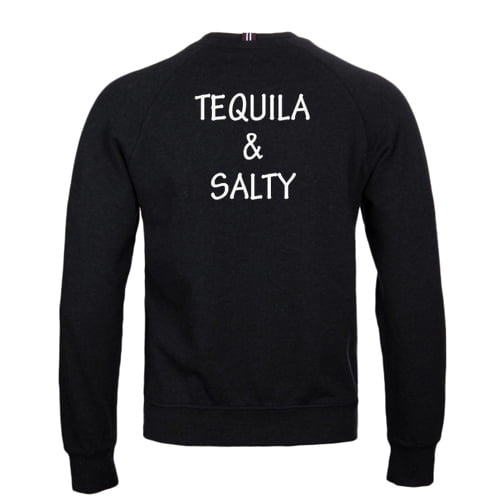 Tequila and salty sweatshirt