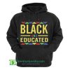 BLACK and EDUCATED Hoodie