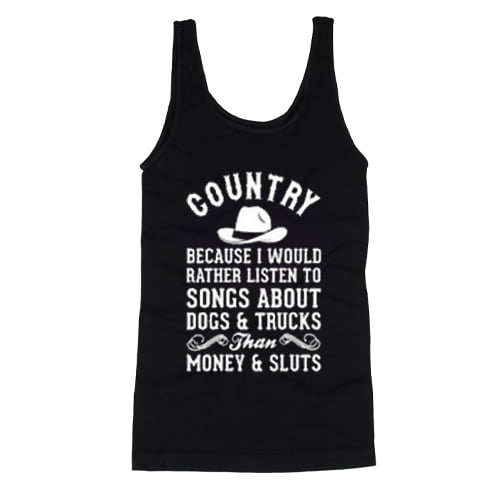 Country Because I Would Rather Tank Top