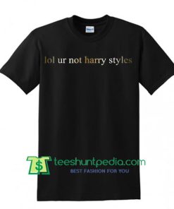 Lol Ur Not Harry Styles Gold Print Unisex Men's Ladies T shirt