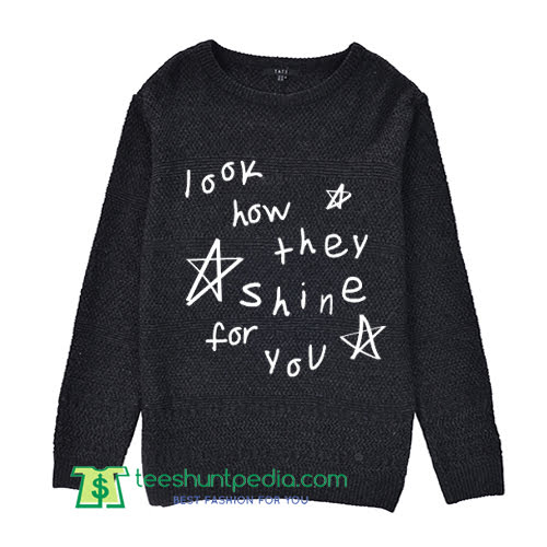 Look How They Shine For You Shirt Tumblr Clothing Hipster Sweater