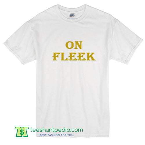 On Fleek T Shirt