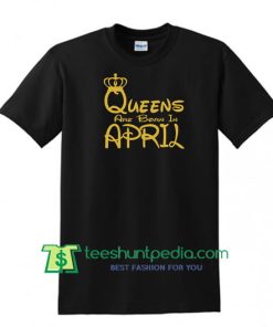 Queens Are Born In APRIL VNECK Tshirt GOLD Logo Queen Tshirt