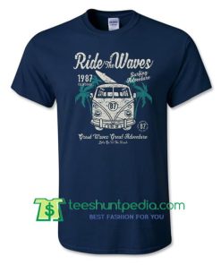 Ride The Waves T Shirt Maker Cheap