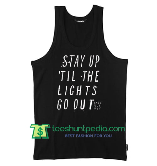 Stay Up Till The Light Go Out fall out boy Tanktop