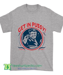 Trump for President 2016 Get In Pussy Men's Crew Neck T Shirt
