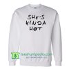 5SOS She's Kinda Hot Sweatshirt 5 seconds of summer Sweatshirt Maker Cheap