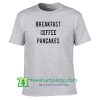 Breakfast Coffee Pancakes T Shirt Maker Cheap