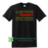 Father Son Matching Shirts Gifts For New Dad, I Am Your Father T Shirt Maker Cheap