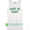 Here to Paddy Shirt, St Paddys Day Shirt, St Pattys Day Tee Maker Cheap