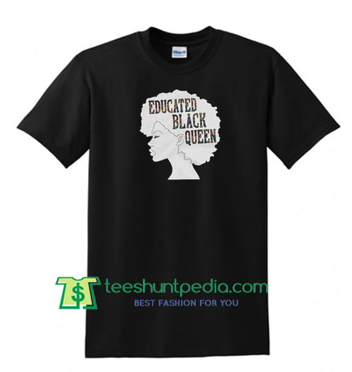 Educated Black Queen, Black History Month, Melanin Shirt, Melanin Queen Maker Cheap