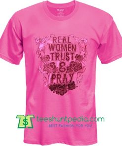 Real Women Trust And Pray T shirt Maker Cheap