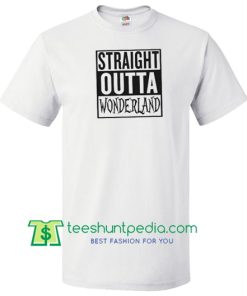 Straight Outta Wonderland Alice In Wonderland Inspired Quote T shirt Maker Cheap