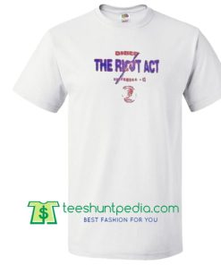 The Riot Act T Shirt Maker Cheap