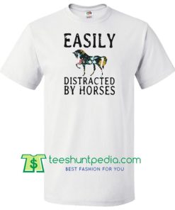 Easily distracted by horses shirt Maker Cheap