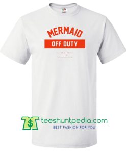 Mermaid Off Duty T Shirt Maker Cheap