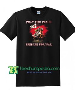 Pray For Peace Prepare For War Shirt Maker Cheap