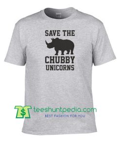 Save The Chubby Unicorns T shirt, Ladies Unisex Crewneck Shirt, Funny Unicorn T shirt Maker Cheap
