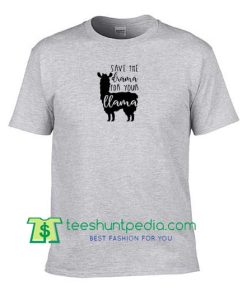 Save The Drama For Your Llama Shirt, Llama, Alpaca, No Drama Shirt Maker Cheap