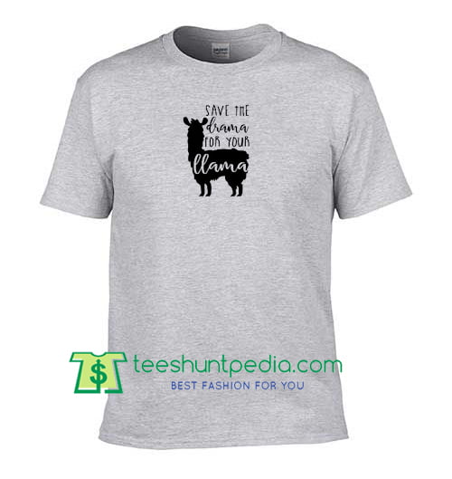 Save The Drama For Your Llama Shirt, Llama, Alpaca, No Drama Shirt Maker Cheap