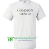 Common Sense T Shirt Maker Cheap