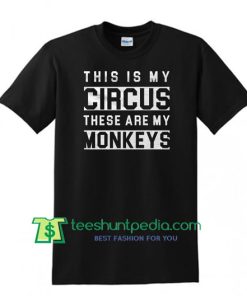 Funny Mothers Day Shirt, Mommy Gift Mothers Day Gift Idea My Circus and My Monkeys Shirt Maker Cheap