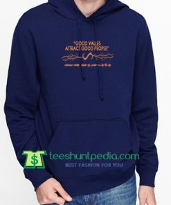 Good Values Attract Good People Hoodie Maker Cheap