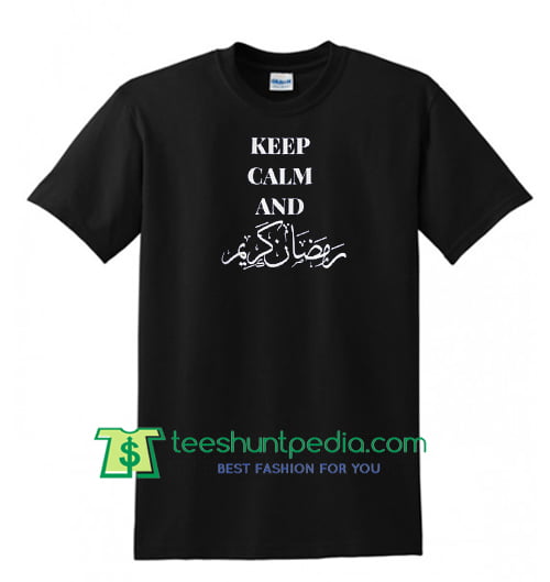 Keep Calm and Ramadan Muslim Religious Arabic T Shirt, Ramadan Shirt, Muslim Religion Shirt Maker Cheap
