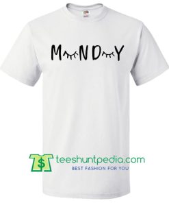 Monday Shirt, Eyelash T shirt Sleep Shirt, Eyelashes Shirts Tumblr T Shirt, Tumblr Shirts Make Up Shirt Maker Cheap