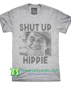 Ronald Reagan Says Shut Up Hippie T Shirt Maker Cheap