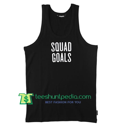 Squad Goals Tank Top Maker Cheap