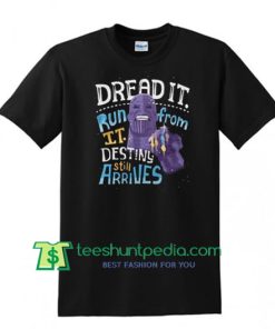 Thanos dread it run from it destiny still arrives shirt Maker Cheap