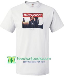 Trust Nobody Tupac T Shirt Maker Cheap