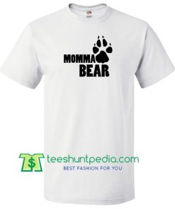 Momma Bear T Shirt, Mommy Mother Funny Shirt, Parent Shirt Maker Cheap