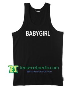 Babygirl Tanktop gift shirt unisex tees Maker Cheap