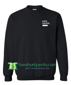 Cafe Coffee Sweatshirt Maker Cheap