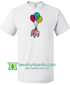Sloth Tied To Balloon T Shirt Maker Cheap
