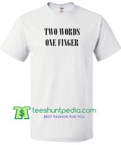 Two Words One Finger T Shirt Maker Cheap