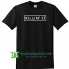 Killin It Shirt gift tees adult unisex custom clothing Size S-3XL