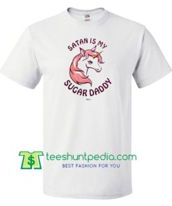 Satan Is My sugar daddy T Shirt gift tees adult unisex custom clothing Size S-3XL