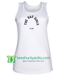 The Bad Girls Club Tanktop gift shirt unisex custom clothing Size S-3XL