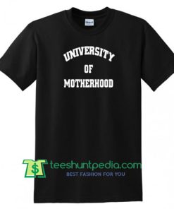University of Motherhood T Shirt gift tees adult unisex custom clothing Size S-3XL