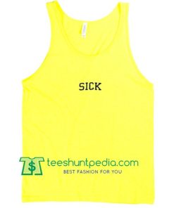 Sick Tanktop gift shirt unisex custom clothing Size S-3XL