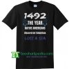 1492 Native Americans discovered Columbus lost T Shirt, Anti Columbus day Shirts gift tees adult unisex custom clothing Size S-3XL