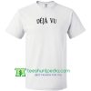 Deja Vu T Shirt gift tees adult unisex custom clothing Size S-3XL