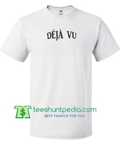 Deja Vu T Shirt gift tees adult unisex custom clothing Size S-3XL