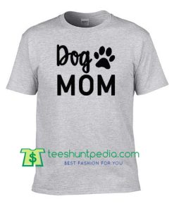 Dog Mom T Shirt gift tees adult unisex custom clothing Size S-3XL
