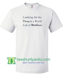Looking for my darcy in a world full of wickhans T Shirt gift tees adult unisex custom clothing Size S-3XL